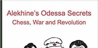 Reflections on Alekhine’s Odessa Secrets Chess, War and Resolution by Dr Lyndon Bouah