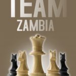 CHESS FEDERATION OF ZAMBIA ANNOUNCES POWERFUL CHESS OLYMPIAD TEAMS FOR MOSCOW AND OTHER 2020 NATIONAL TEAM ASSIGNMENTS!